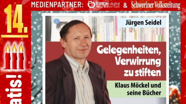 Am 14. Dezember öffnet sich das Türchen zu Jürgen Seidels Autorenbuch über Klaus Möckel mit dem Titel "Gelegenheiten, Verwirrung zu stiften".