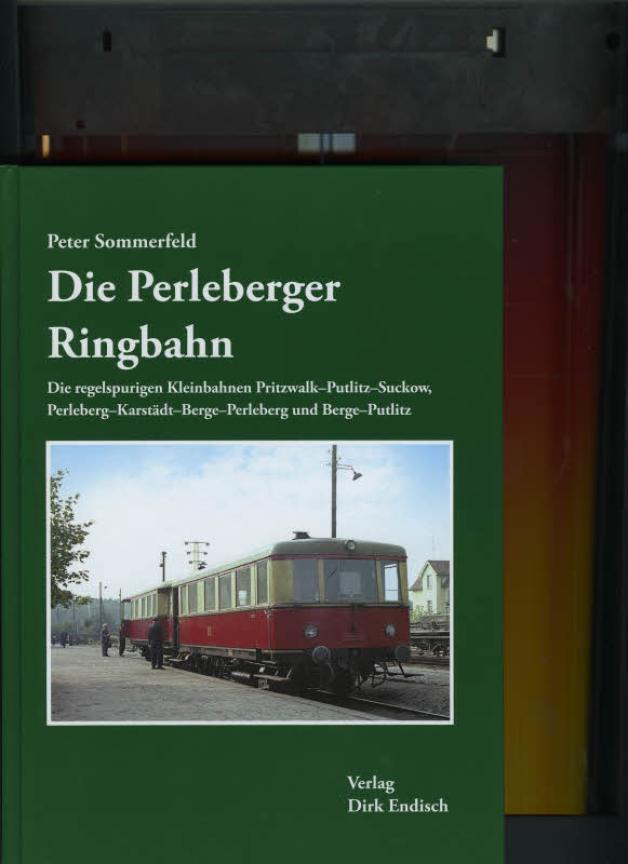 Beim Stendaler Verlag Dirk Endisch erschienen: Die Perleberger Ringbahn.