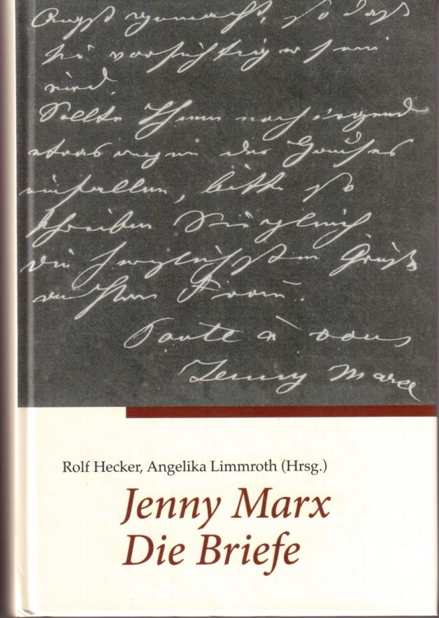 Herausgeber des Buchs „Jenny Marx: Die Briefe“ sind Rolf Hecker, Angelika Limmroth.  