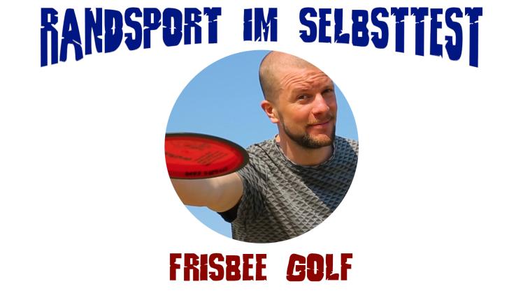 Randsport im Selbstversuch: Frisbee Golf