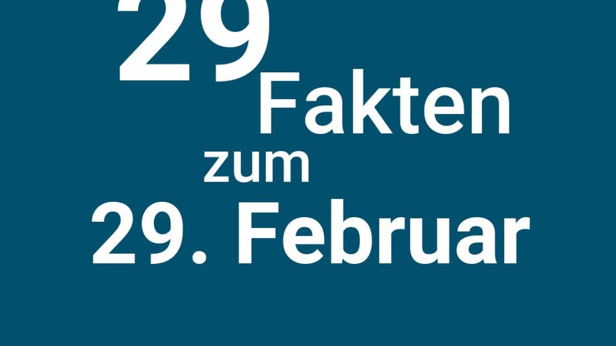 29 Fakten zum 29. Februar SVZ
