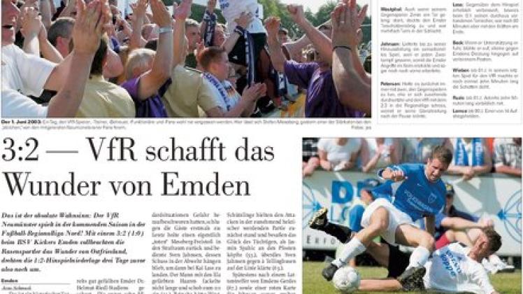 "3:2 - VfR schafft das Wunder von Emden", so titelte der Holsteinische Courier am 2. Juni 2003.