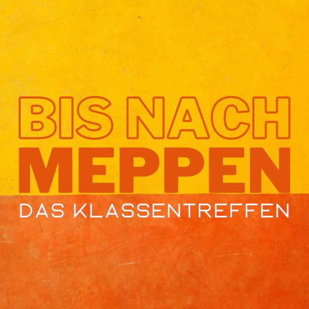 Von Hier Bis Nach Meppen Darsteller für „Bis nach Meppen - das Klassentreffen“ gesucht