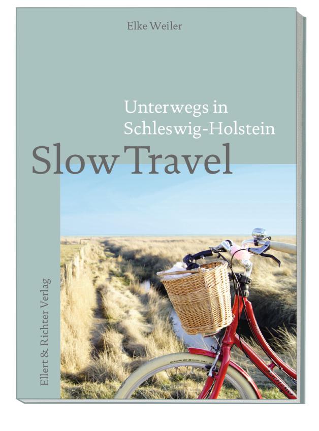 Elke Weiler: „Slow Travel. Unterwegs in Schleswig-Holstein“